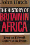 The History Of Britain In Africa From The Fifteenth Century To The Present by John Hatch 1969 used book for sale in Australian second hand bookshop