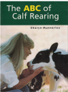 The ABC Of Calf Rearing by Sharyn Munnerley (c.2002) Revised Edition ISBN 095790861X used book for sale in Australian second hand book shop