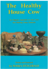 The Healthy House Cow An Organic Approach To Cow Care And Making Dairy Products by Marja Fitzgerald (Earth Garden Magazine 1989) ISBN 0959588914 
used book for sale in Australian second hand book shop