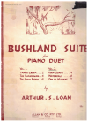 Bushland Suite For Piano Duet Vol. 2 by Arthur S Loam