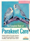 The Complete Book of Parakeet Care by Annette Wolter