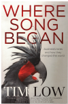 Where Song Began: Australia's Birds And How They changed The World by Tim Low