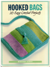 Hooked Bags 20 Easy Crochet Projects by Margaret Hubert