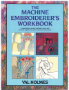 The Machine Embroiderer's Workbook by Val Holmes