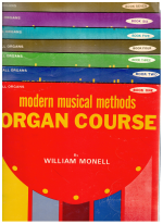 Modern Musical Methods Organ Course for All Organs by William Monell Books 1-7