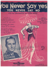 You Never Say Yes You Never Say No! sheet music