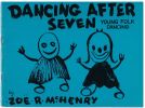 Dancing After Seven: Young Folk Dancing childrens' songbook with dance directions