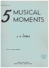 5 Musical Moments For 2nd And 3rd Grade of Difficulty -by- J A Steele